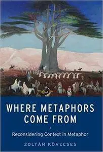 Where Metaphors Come From: Reconsidering Context in Metaphor (Repost)