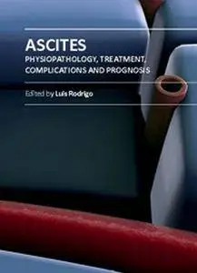 "Ascites: Physiopathology, Treatment, Complications and Prognosis" ed. by Luis Rodrigo