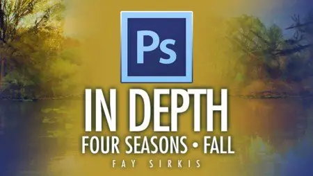 Kelby Training - Photoshop In Depth - Four Seasons: Fall
