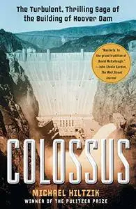 Colossus: Hoover Dam and the Making of the American Century