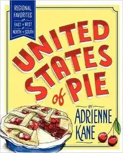 United States of Pie: Regional Favorites from East to West and North to South