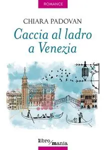 Chiara Padovan - Caccia al ladro a Venezia