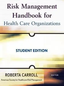 Risk Management Handbook for Health Care Organizations (Student Edition) [Repost]