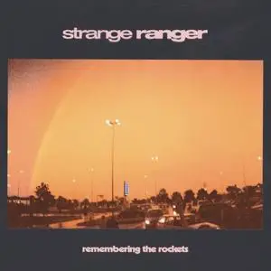 Strange Ranger - Remembering the Rockets (2019)