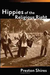 Preston Shires - Hippies of the Religious Right [Repost]