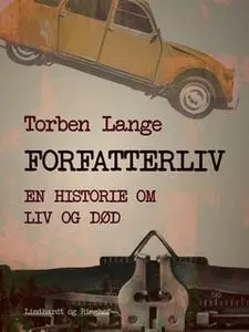 «Forfatterliv. En historie om liv og død» by Torben Lange