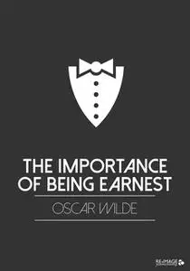 «The Importance of Being Earnest» by Oscar Wilde