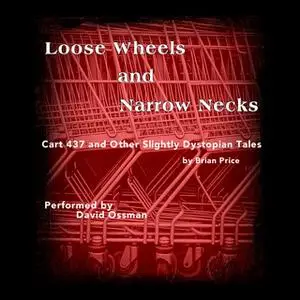 «Loose Wheels and Narrow Necks» by Brian Price