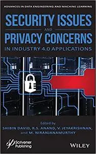 Security Issues and Privacy Concerns in Industry 4.0 Applications