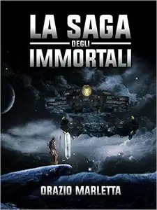 Orazio Marletta - La Saga degli Immortali