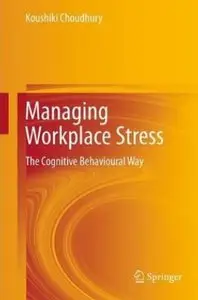 Managing Workplace Stress: The Cognitive Behavioural Way (repost)