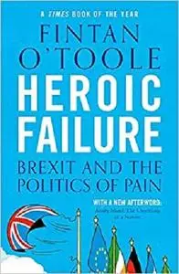 Heroic Failure: Brexit and the Politics of Pain