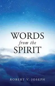 «Words From The Spirit» by Robert Joseph