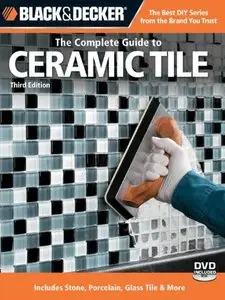 Black & Decker The Complete Guide to Ceramic Tile, Third Edition