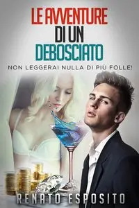 Renato Esposito – Le avventure di un debosciato