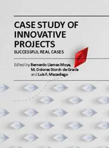 "Case Study of Innovative Projects: Successful Real Cases" ed. by Bernardo Llamas Moya, et al.