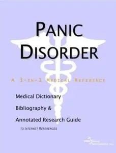 Panic Disorder - A Medical Dictionary, Bibliography, and Annotated Research Guide to Internet References