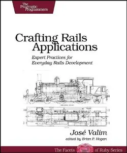 Crafting Rails Applications: Expert Practices for Everyday Rails Development