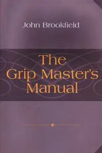 The Grip Master's Manual (Repost)