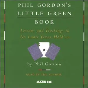 Phil Gordon's Little Green Book: Lessons and Teachings in No Limit Texas Hold'em (Audiobook)