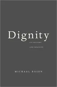 Dignity: Its History and Meaning
