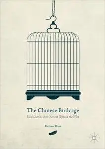 The Chinese Birdcage: How China's Rise Almost Toppled the West