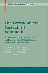The Grothendieck Festschrift, Volume II: A Collection of Articles Written in Honor of the 60th Birthday of Alexander Gro