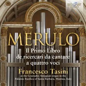 Francesco Tasini - Merulo: Organ Music il primo libro de ricercari da cantare, a quattro oci (2021)