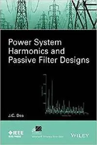 Power System Harmonics and Passive Filter Designs (IEEE Press Series on Power Engineering)