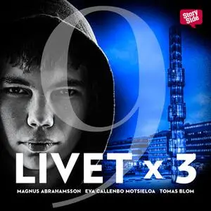 «Livet x 3 - säsong 1 del 9» by Tomas Blom,Magnus Abrahamsson,Eva Callenbo Motsieloa