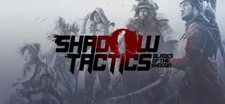 Shadow Tactics: Blades of the Shogun (2016)