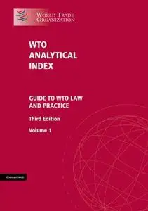 WTO Analytical Index 2 Volume Set: Guide to WTO Law and Practice (Repost)
