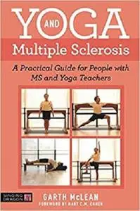 Yoga and Multiple Sclerosis: A Practical Guide for People with MS and Yoga Teachers