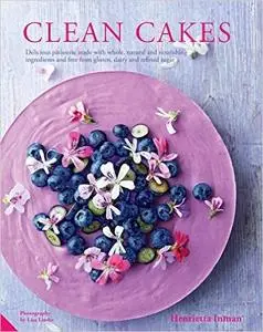 Clean Cakes: Delicious patisserie made with whole, natural and nourishing ingredients and free from gluten, dairy (Repost)