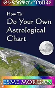 How To Do Your Own Astrological Chart
