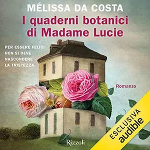 «I quaderni botanici di Madame Lucie» by Melissa Da Costa
