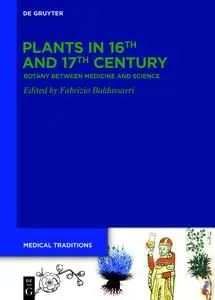 Plants in 16th and 17th Century: Botany between Medicine and Science (Medical Traditions)