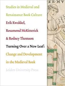 Turning Over a New Leaf: Change and Development in the Medieval Book