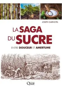 Joseph Garnotel, "La saga du sucre : Entre douceur et amertume"