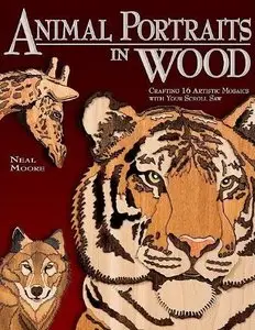 Animal Portraits in Wood: Crafting 16 Artistic Mosaics with Your Scroll Saw (repost - better quality)