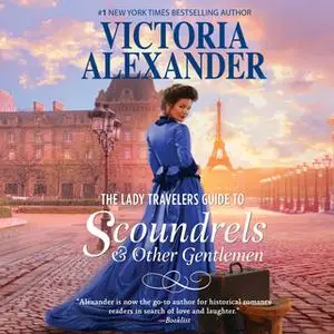 «The Lady Travelers Guide to Scoundrels and Other Gentlemen» by Victoria Alexander