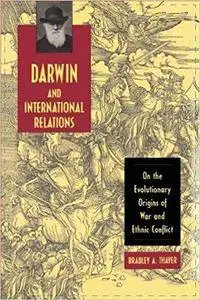 Darwin and International Relations: On the Evolutionary Origins of War and Ethnic Conflict