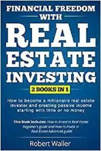 Financial Freedom With Real Estate Investing: 2 Books in 1