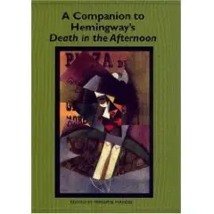 A Companion to Hemingway's Death in the Afternoon (Studies in American Literature and Culture)