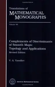 Complements of Discriminants of Smooth Maps: Topology and Applications (Translations of Mathematical Monographs, Book 98)