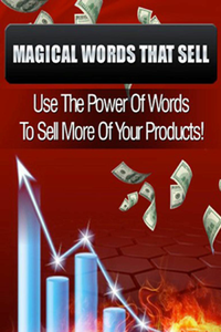 Magical Words That Sell : Use the Power of Words to Sell More of your products