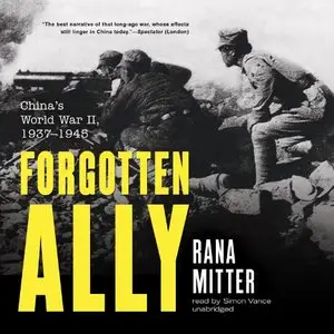 Forgotten Ally: China's World War II, 1937-1945 (Audiobook)