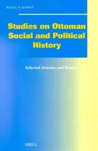 Studies on Ottoman Social and Political History: Selected Articles and Essays