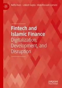 Fintech and Islamic Finance: Digitalization, Development and Disruption