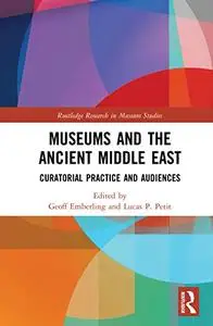 Museums and the Ancient Middle East: Curatorial Practice and Audiences